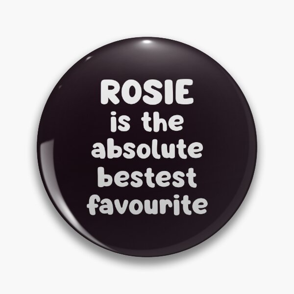 Item preview, Rosie Is The Absolute Bestest Favourite designed and sold by glowdesigns.