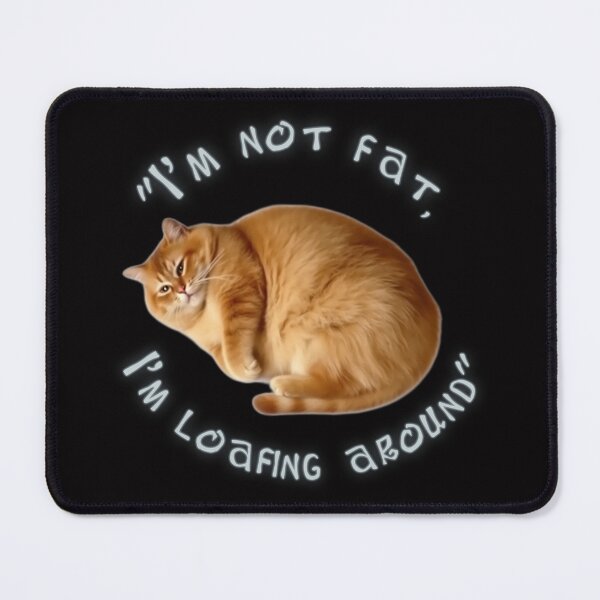 Item preview, I'm Not Fat Loafing Around designed and sold by ZeroContextArt.