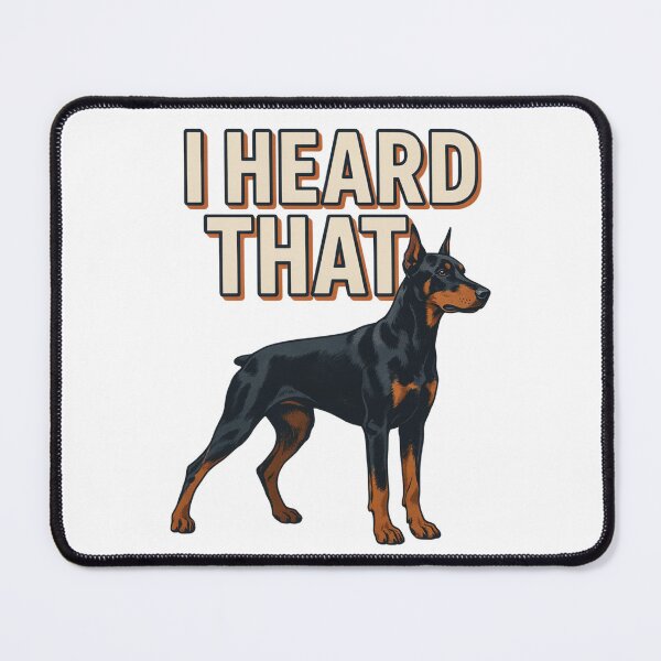 Item preview, Doberman - Funny Dog | I Heard That designed and sold by No Excuses Supply.