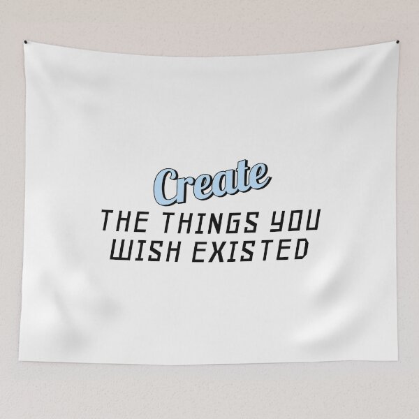 Item preview, Create The Things You Wish Existed designed and sold by PublicArtDesign.