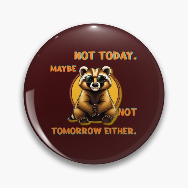 Item preview, Not Today Maybe Not Tomorrow Either Raccoon designed and sold by ZeroContextArt.