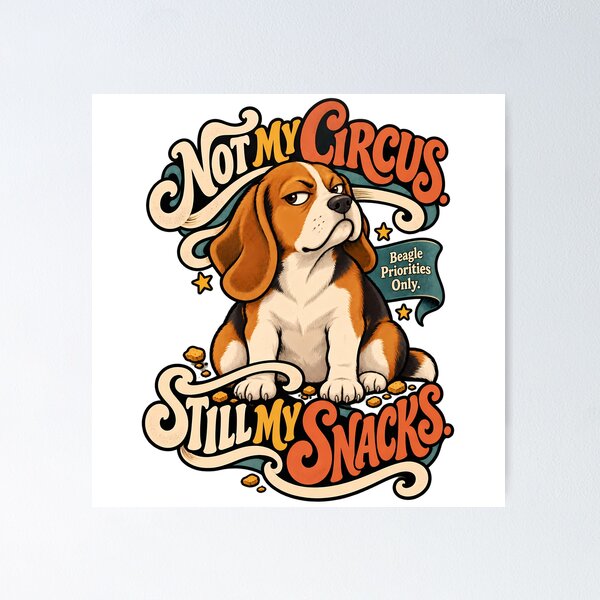 Item preview, Not My Circus Still My Snacks Beagle designed and sold by Tong4130.