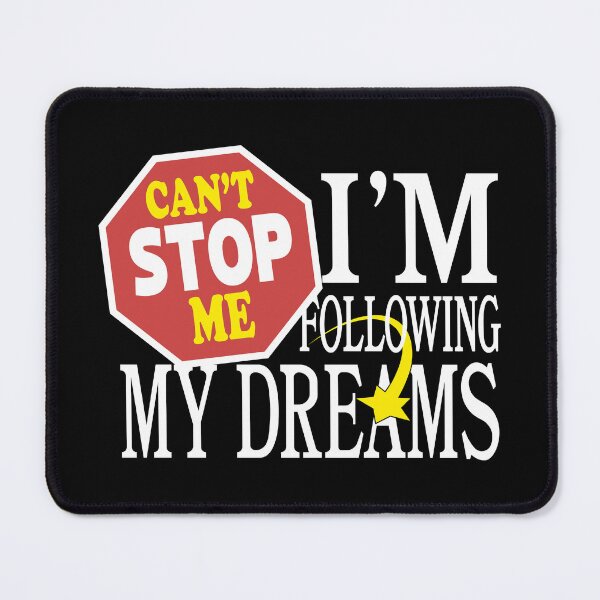 Item preview, Can't Stop Me - I'm Following My Dreams designed and sold by Zerhof.