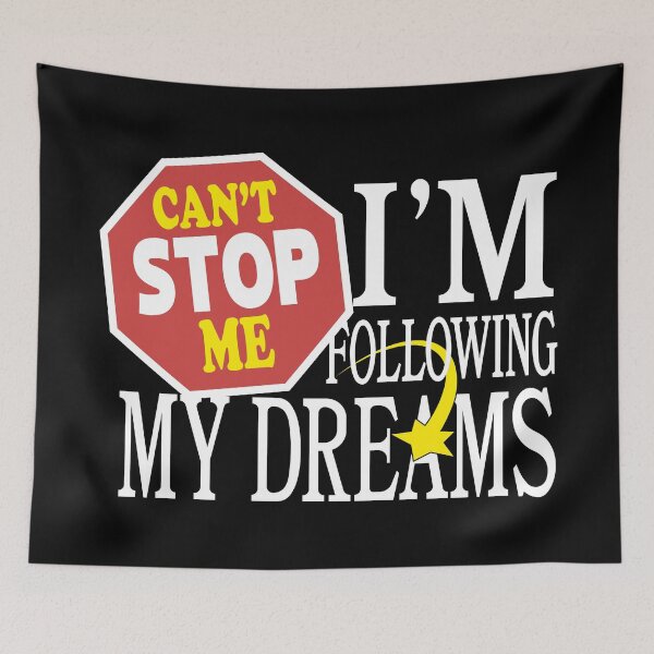 Item preview, Can't Stop Me - I'm Following My Dreams designed and sold by Zerhof.