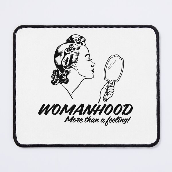 Item preview, Womanhood More Than A Feeling designed and sold by Exerohuhic.