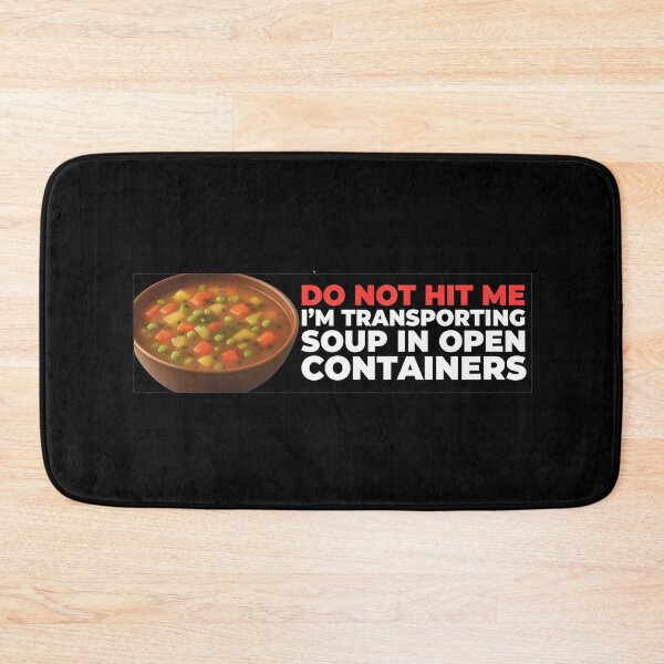 Item preview, Do Not Hit Me I'm Transporting Soup Open Containers designed and sold by SULALA-cats.