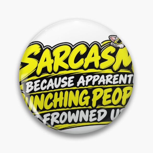 Item preview, Sarcasm Because Apparently Punching People Is Frowned Upon designed and sold by Funirama.