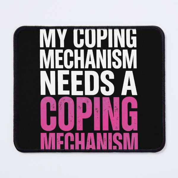 Item preview, My Coping Mechanism Needs a Coping Mechanism Dark Humor designed and sold by Etch-art.