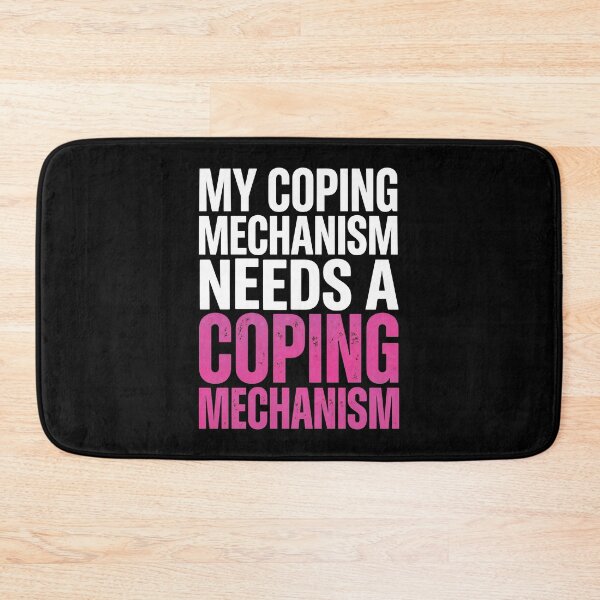Item preview, My Coping Mechanism Needs a Coping Mechanism Dark Humor designed and sold by Etch-art.