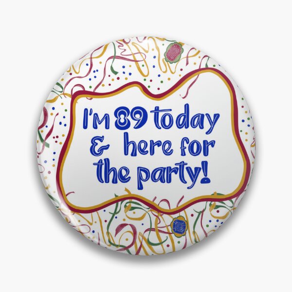 Item preview, I’m 89 Today & here for the party! designed and sold by MayCartPrintArt.