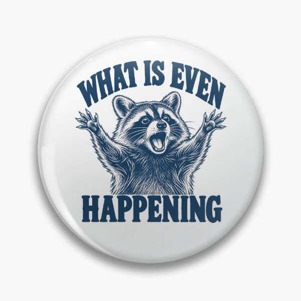 Item preview,  What Is Even Happening designed and sold by bobcatmarty.