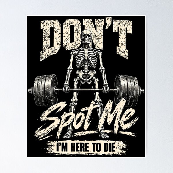 Item preview, Don't Spot Me I'm Here to Die Skeleton Gym Humor designed and sold by NoeValdric.