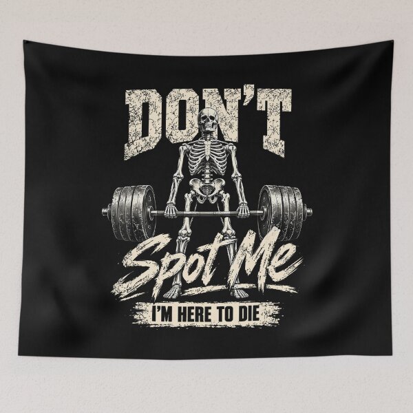 Item preview, Don't Spot Me I'm Here to Die Skeleton Gym Humor designed and sold by NoeValdric.