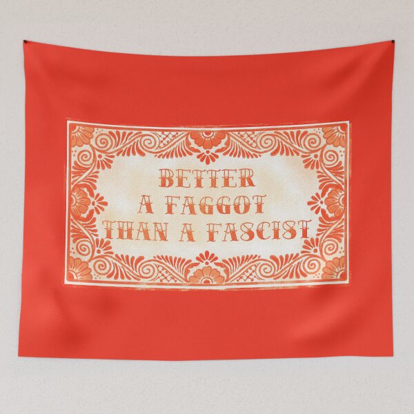 Item preview, Better a faggot than a fascist designed and sold by remerasnerdas.