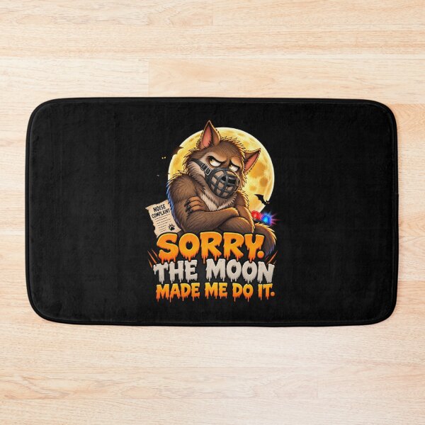 Item preview, Sorry. The Moon Made Me Do It. designed and sold by signshirtz.