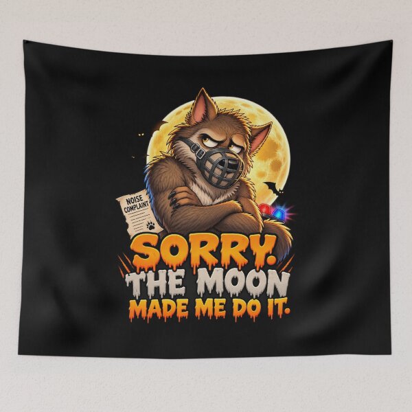 Item preview, Sorry. The Moon Made Me Do It. designed and sold by signshirtz.