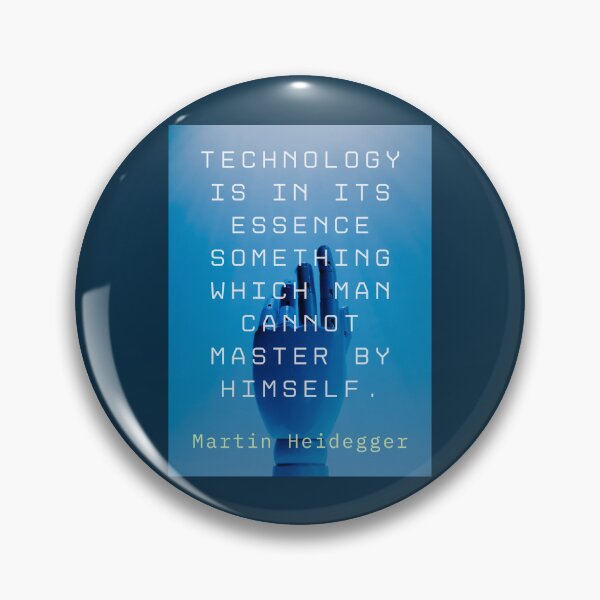Item preview, Martin Heidegger quote: Technology is in its essence something which man cannot master by himself. designed and sold by artbleed.