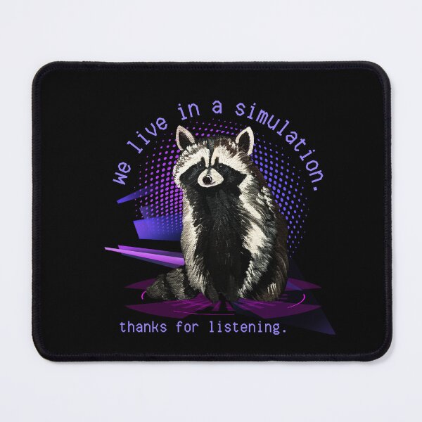Item preview, We Live in a Simulation Raccoon designed and sold by ArtistsAtticWI.