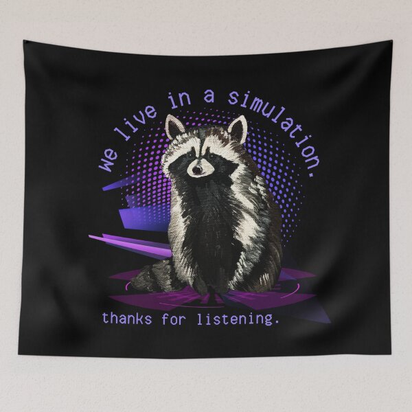 Item preview, We Live in a Simulation Raccoon designed and sold by ArtistsAtticWI.