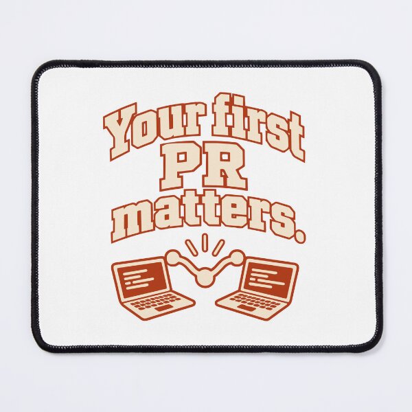 Item preview, Your First PR Matters Open Source Design designed and sold by ThreadQuirk.