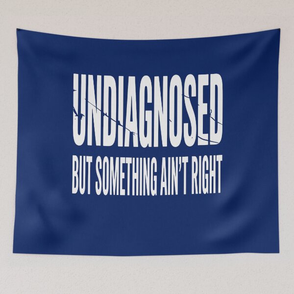 Item preview, Undiagnosed Funny Relatable Mental Humor designed and sold by tyrathomase.