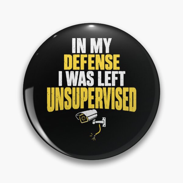 Item preview, In My Defense I Was Left Unsupervised Funny Quote Mischievous Humor designed and sold by FolkGraphics.
