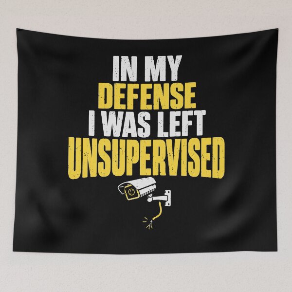 Item preview, In My Defense I Was Left Unsupervised Funny Quote Mischievous Humor designed and sold by FolkGraphics.