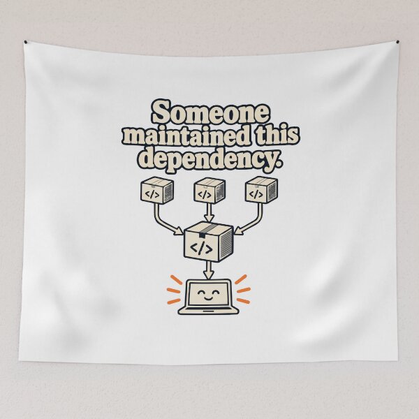Item preview, Someone Maintained This Dependency designed and sold by ThreadQuirk.