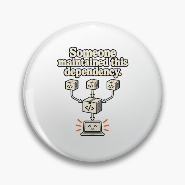 Item preview, Someone Maintained This Dependency designed and sold by ThreadQuirk.
