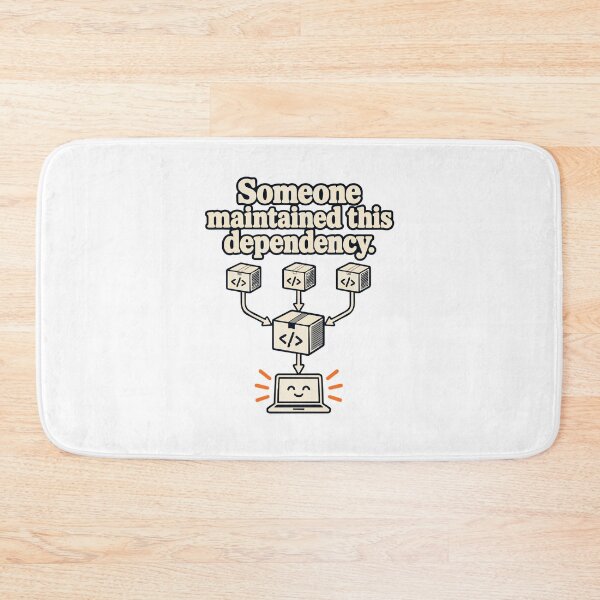 Item preview, Someone Maintained This Dependency designed and sold by ThreadQuirk.