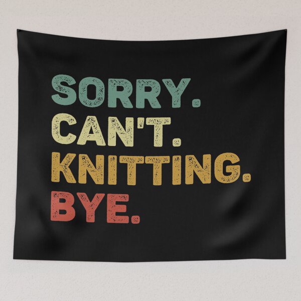 Item preview, Sorry Can't Knitting Bye Retro Funny Knitting designed and sold by RareBunny.