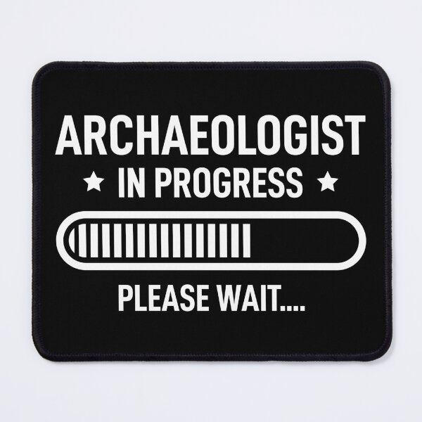 Item preview, Archaeologist In Progress Please Wait designed and sold by RareBunny.