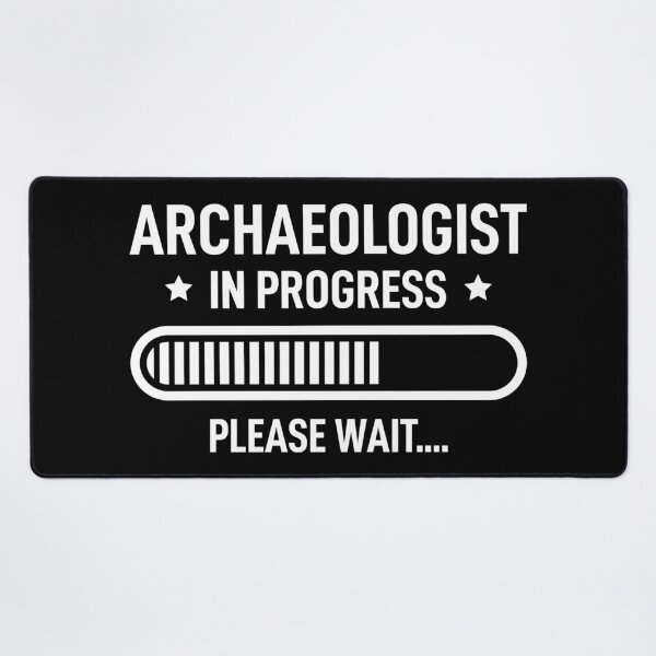 Item preview, Archaeologist In Progress Please Wait designed and sold by RareBunny.