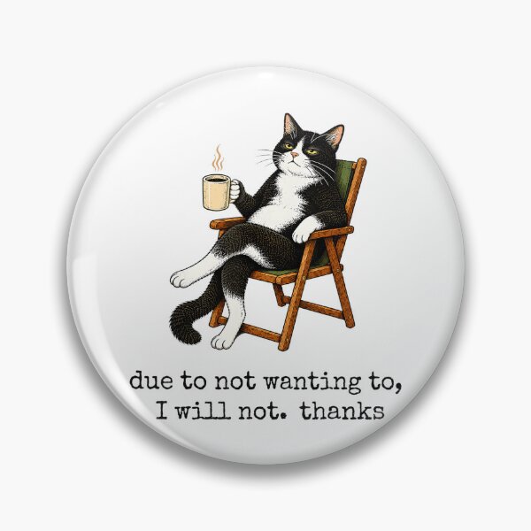 Item preview, Due to Not Wanting To Funny Tuxedo Cat Coffee Quote designed and sold by NoeValdric.