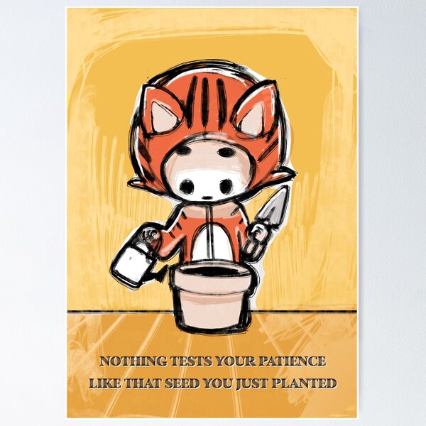 Item preview, Nothing tests your patience like the seed you just planted designed and sold by Elisa Moriconi.