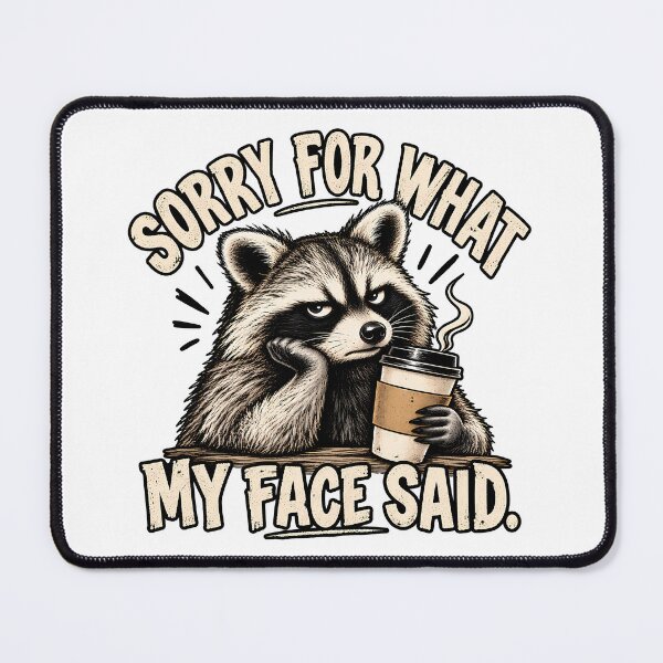 Item preview, Sorry For What My Face Said Funny Raccoon Sarcastic designed and sold by Photo-Sphere101.