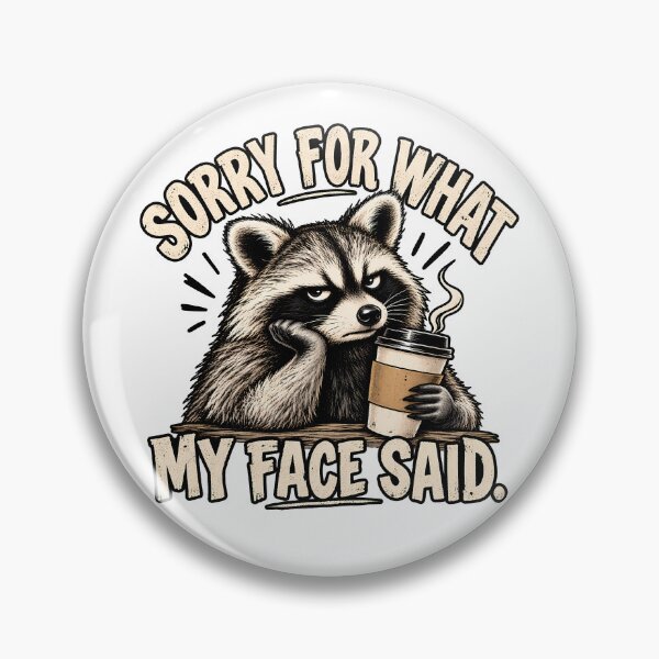 Item preview, Sorry For What My Face Said Funny Raccoon Sarcastic designed and sold by Photo-Sphere101.
