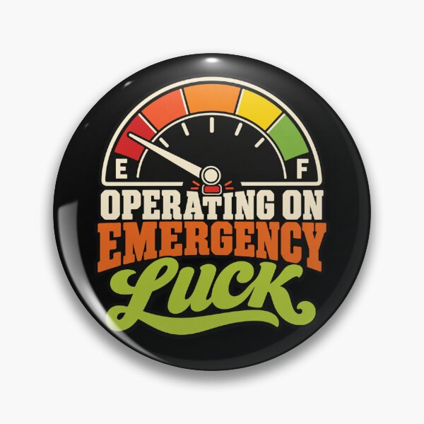 Item preview, Operating on Emergency Luck Retro Fuel Gauge Humor designed and sold by POD DYNASTY | Original Print On Demand T-Shirt Graphics.