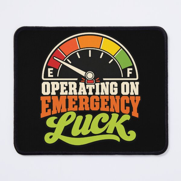 Item preview, Operating on Emergency Luck Retro Fuel Gauge Humor designed and sold by POD DYNASTY | Original Print On Demand T-Shirt Graphics.