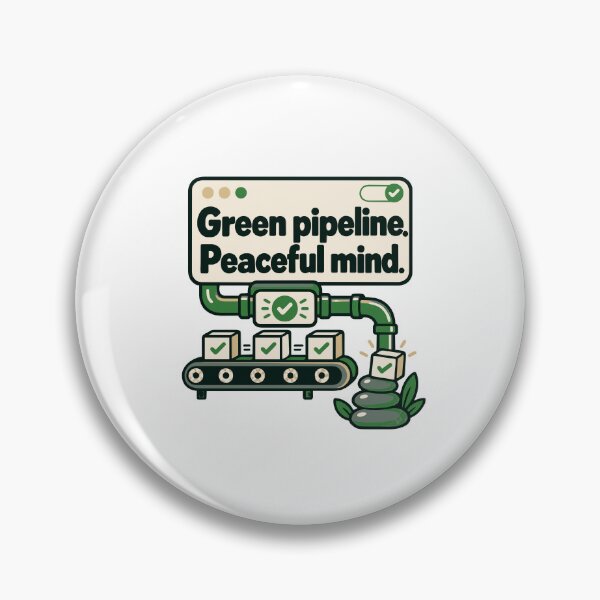Item preview, Green Pipeline Peaceful Mind CI/CD Design designed and sold by ThreadQuirk.