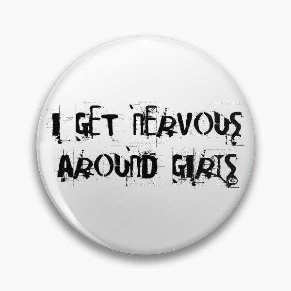 Item preview, I GET NERVOUS AROUND GIRLS designed and sold by DGMaxShop.
