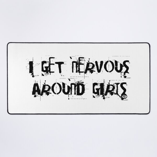 Item preview, I GET NERVOUS AROUND GIRLS designed and sold by DGMaxShop.