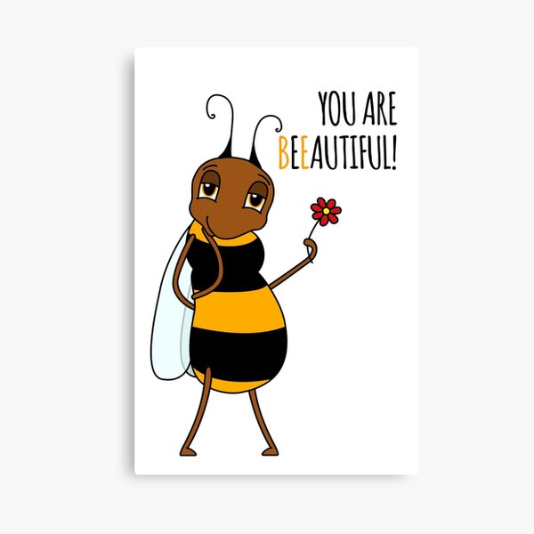 You Are Beeautiful! Canvas Print