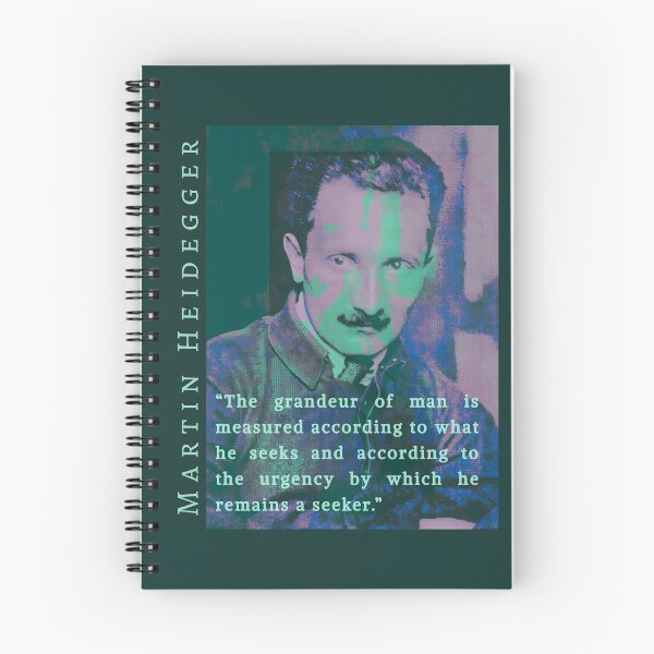 Item preview, Martin Heidegger quote: The grandeur of man is measured according to what he seeks and according to the urgency by which he remains a seeker. designed and sold by artbleed.