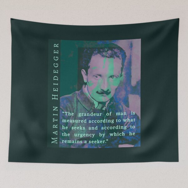 Item preview, Martin Heidegger quote: The grandeur of man is measured according to what he seeks and according to the urgency by which he remains a seeker. designed and sold by artbleed.