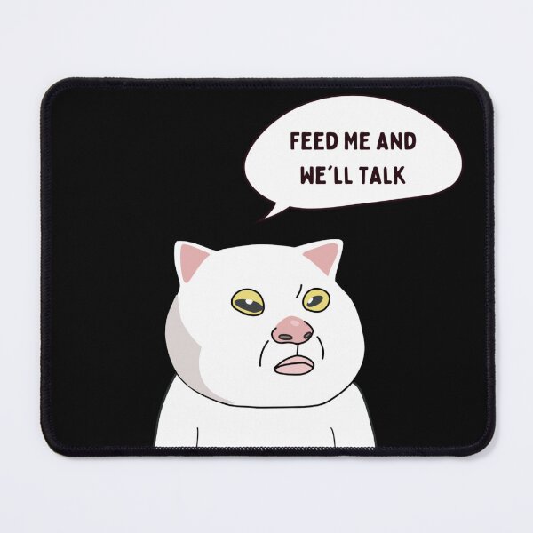 Item preview, Feed Me and We’ll Talk Cat Meme designed and sold by Nol1ytv.