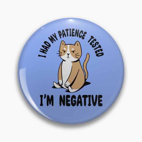Item preview, I Had My Patience Tested. I'M Negative designed and sold by IrhaArts.