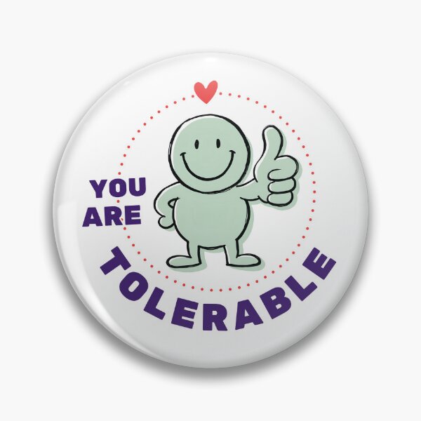 Item preview, You are Tolerable designed and sold by Summ_Soup.