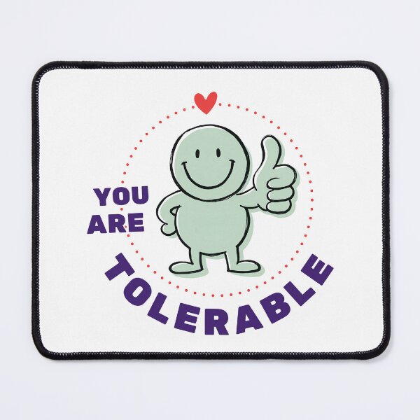 Item preview, You are Tolerable designed and sold by FrenchFryFairy.