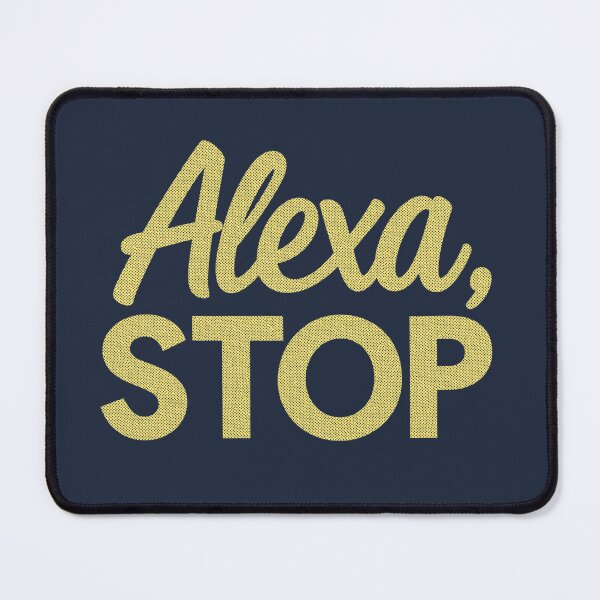Item preview, Funny Alexa Stop Text Art - Relatable Tech Humor designed and sold by TheDisloyalists.